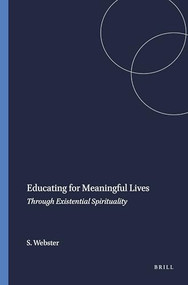 Educating for Meaningful Lives (Through Existential Spirituality) by Scott Webster, 9789460910029