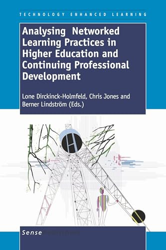 Analysing Networked Learning Practices in Higher Education and Continuing Professional Development by Lone Dirckinck-Holmfeld, Chris Jones, Berner Lindström, 9789460910050