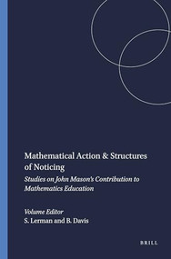 Mathematical Action & Structures of Noticing (Studies on John Mason's Contribution to Mathematics Education) by Stephen Lerman, Brent Davis, 9789460910296