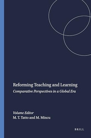 Reforming Teaching and Learning (Comparative Perspectives in a Global Era) by Maria Teresa Tatto, Monica Mincu, 9789460910326