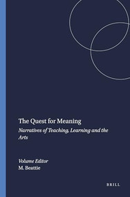 The Quest for Meaning (Narratives of Teaching, Learning and the Arts) by Mary Beattie, 9789460910357