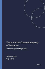 Fanon and the Counterinsurgency of Education (Foreword by Ato Sekyi-Out) by George J. Sefa Dei, 9789460910418