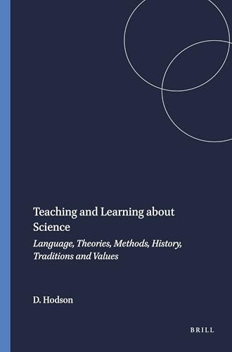 Teaching and Learning about Science (Language, Theories, Methods, History, Traditions and Values) by Derek Hodson, 9789460910517