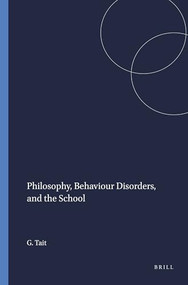 Philosophy, Behaviour Disorders, and the School by Gordon Tait, 9789460910753