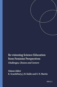 Re-visioning Science Education from Feminist Perspectives (Challenges, Choices and Careers) by Kathryn Scantlebury, Jane Butler Kahle, Sonya N. Martin, 9789460910845