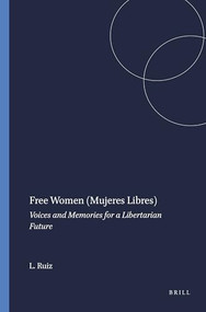 Free Women (Mujeres Libres) (Voices and Memories for a Libertarian Future) by Laura Ruiz, 9789460910876