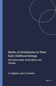 Shades of Globalization in Three Early Childhood Settings (Views from India, South Africa, and Canada) by Ailie Cleghorn, Larry Prochner, 9789460910999