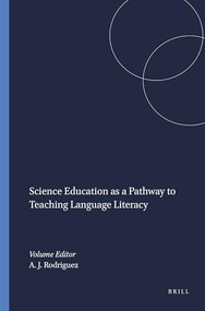 Science Education as a Pathway to Teaching Language Literacy by Alberto J. Rodriguez, 9789460911293