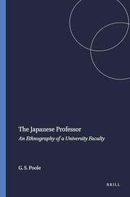 The Japanese Professor (An Ethnography of a University Faculty) by Gregory S. Poole, 9789460911545