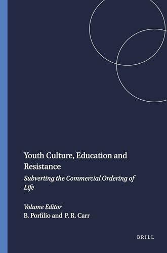 Youth Culture, Education and Resistance (Subverting the Commercial Ordering of Life) by Brad Porfilio, Paul R. Carr, 9789460911781