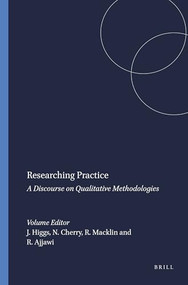 Researching Practice (A Discourse on Qualitative Methodologies) by Joy Higgs, Nita Cherry, Robert Macklin, Rola Ajjawi, 9789460911811