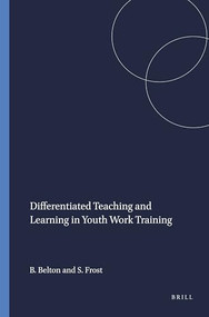 Differentiated Teaching and Learning in Youth Work Training by Brian Belton, Simon Frost, 9789460911965
