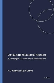 Conducting Educational Research (A Primer for Teachers and Administrators) by Patricia D. Morrell, James B. Carroll, 9789460912023