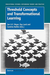 Threshold Concepts and Transformational Learning by Jan H.F. Meyer, Ray Land, Caroline Baillie, 9789460912054