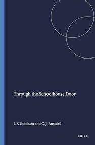 Through the Schoolhouse Door by Ivor F. Goodson, Christopher J. Anstead, 9789460912146