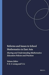 Reforms and Issues in School Mathematics in East Asia (Sharing and Understanding Mathematics Education Policies and Practices) by Frederick Koon Shing Leung, Yeping Li, 9789460912269