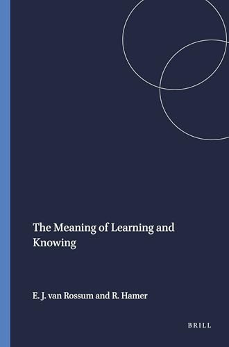 The Meaning of Learning and Knowing by Erik Jan van Rossum, Rebecca Hamer, 9789460912511