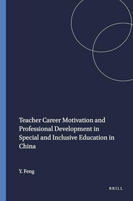 Teacher Career Motivation and Professional Development in Special and Inclusive Education in China by Yan Feng, 9789460912733