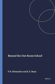 Beyond the One Room School by P. Bruce Uhrmacher, Kristen E. Bunn, 9789460912856