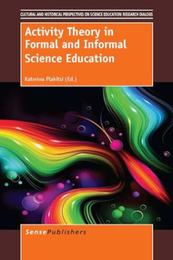 Activity Theory in Formal and Informal Science Education by Katerina Plakitsi, 9789460913150