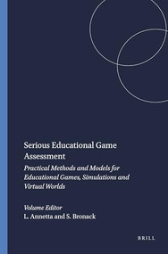 Serious Educational Game Assessment (Practical Methods and Models for Educational Games, Simulations and Virtual Worlds) by Leonard Annetta, Stephen Bronack, 9789460913273