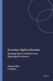 Secondary Algebra Education (Revisiting Topics and Themes and Exploring the Unknown) by Paul Drijvers, 9789460913334
