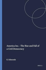America Inc. - The Rise and Fall of a Civil Democracy by Keith Edmonds, 9789460913358
