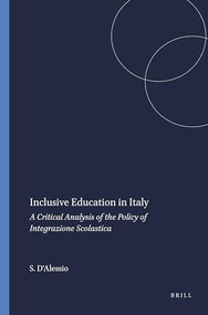 Inclusive Education in Italy (A Critical Analysis of the Policy of Integrazione Scolastica) by Simona D'Alessio, 9789460913402
