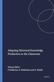 Adapting Historical Knowledge Production to the Classroom by P.V. Kokkotas, K.S. Malamitsa, A.A. Rizaki, 9789460913471