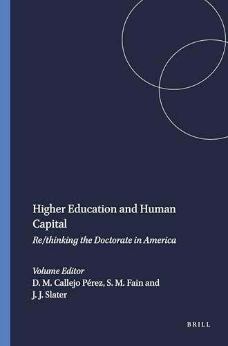 Higher Education and Human Capital (Re/thinking the Doctorate in America) by David M. Callejo Pérez, Stephen M. Fain, Judith J. Slater, 9789460914164