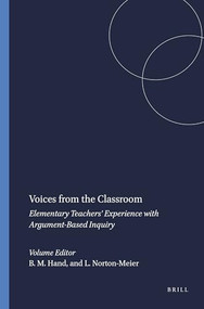 Voices from the Classroom (Elementary Teachers' Experience with Argument-Based Inquiry) by Brian M. Hand, Lori Norton-Meier, 9789460914492