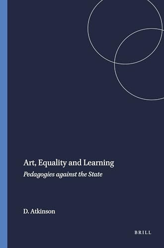 Art, Equality and Learning (Pedagogies against the State) by Dennis Atkinson, 9789460914522