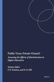 Public Vices, Private Virtues? (Assessing the Effects of Marketization in Higher Education) by Pedro N. Teixeira, David D. Dill, 9789460914645