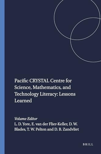Pacific CRYSTAL Centre for Science, Mathematics, and Technology Literacy: Lessons Learned by Larry D. Yore, Eileen van der Flier-Keller, David W. Blades, Timothy W. Pelton, David B. Zandvliet, 9789460915048