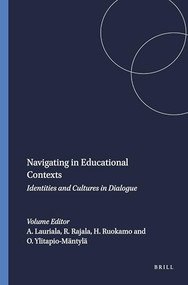 Navigating in Educational Contexts (Identities and Cultures in Dialogue) by Anneli Lauriala, Raimo Rajala, Heli Ruokamo, Outi Ylitapio-Mäntylä, 9789460915208