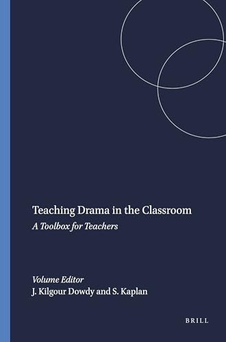 Teaching Drama in the Classroom (A Toolbox for Teachers) by Joanne Kilgour Dowdy, Sarah Kaplan, 9789460915352