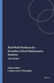 Real-World Problems for Secondary School Mathematics Students (Case Studies) by Jürgen Maasz, John O'Donoghue, 9789460915413
