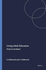 Living Adult Education (Freire in Scotland) by Gerri Kirkwood, Colin Kirkwood, 9789460915505