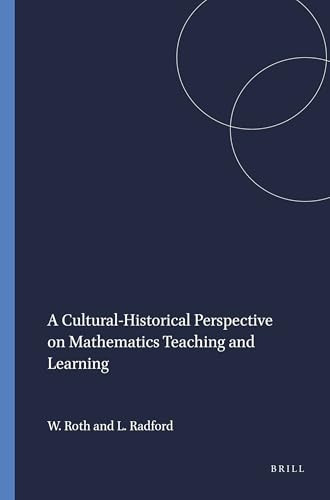 A Cultural-Historical Perspective on Mathematics Teaching and Learning by Wolff-Michael Roth, Luis Radford, 9789460915628