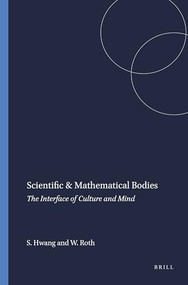 Scientific & Mathematical Bodies (The Interface of Culture and Mind) by SungWon Hwang, Wolff-Michael Roth, 9789460915659