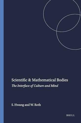 Scientific & Mathematical Bodies (The Interface of Culture and Mind) by SungWon Hwang, Wolff-Michael Roth, 9789460915659
