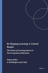 Re-Shaping Learning: A Critical Reader (The Future of Learning Spaces in Post-Compulsory Education) by Anne Boddington, Jos Boys, 9789460916076