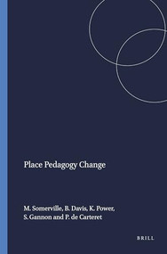 Place Pedagogy Change by Margaret Somerville, Bronwyn Davis, Kerith Power, Susanne Gannon, Phoenix de Carteret, 9789460916137
