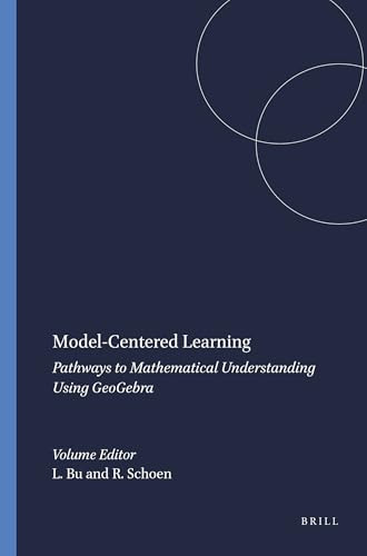Model-Centered Learning (Pathways to Mathematical Understanding Using GeoGebra) by Lingguo Bu, Robert Schoen, 9789460916168