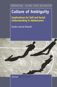 Culture of Ambiguity (Implications for Self and Social Understanding in Adolescence) by Sandra Leone Bosacki, 9789460916229