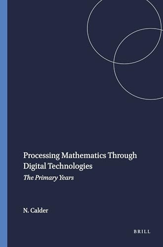 Processing Mathematics Through Digital Technologies (The Primary Years) by Nigel Calder, 9789460916250