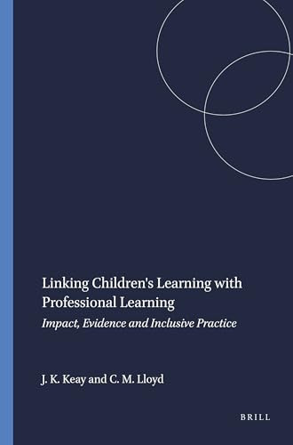 Linking Children's Learning with Professional Learning (Impact, Evidence and Inclusive Practice) by Jeanne K. Keay, Christine M. Lloyd, 9789460916434