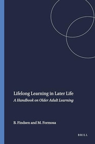 Lifelong Learning in Later Life (A Handbook on Older Adult Learning) by Brian Findsen, Marvin Formosa, 9789460916496