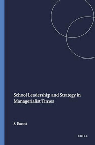 School Leadership and Strategy in Managerialist Times by Scott Eacott, 9789460916557