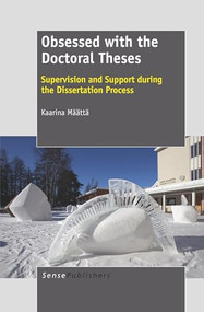 Obsessed with the Doctoral Theses (Supervision and Support during the Dissertation Process) by Kaarina Määttä, 9789460916762